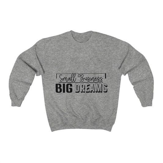 Small Business Big Dreams Unisex Crewneck Sweatshirt